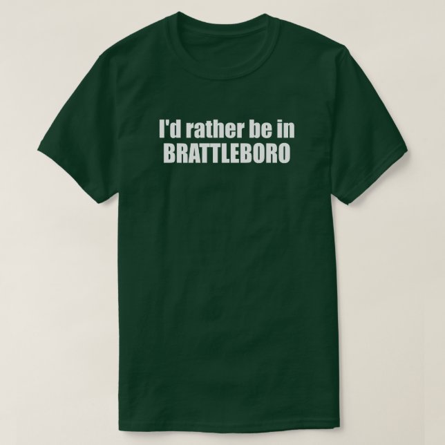 Camiseta Preferiría Estar En Brattleboro Vermont (Diseño del anverso)