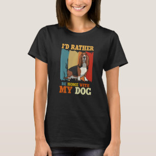 Camiseta Preferiría Estar En Casa Con Mi Perro.