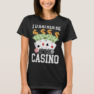 Camiseta Preferiría Estar En El Casino Gambling Poker Card 