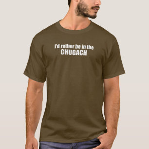 Camiseta Preferiría Estar En El Chugach