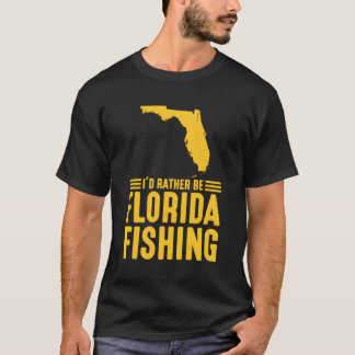Camiseta Preferiría Estar En Florida Pescando El Mejor Esta