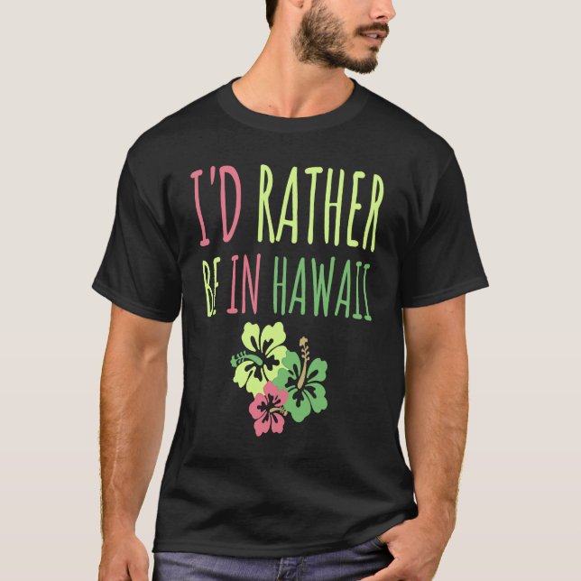 Camiseta Preferiría Estar En Hawái Dream Vacation Fun (Anverso)