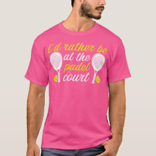 Camiseta Preferiría Estar En La Bolera De Raquetas Graciosa