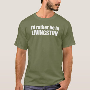 Camiseta Preferiría Estar En Livingston Montana