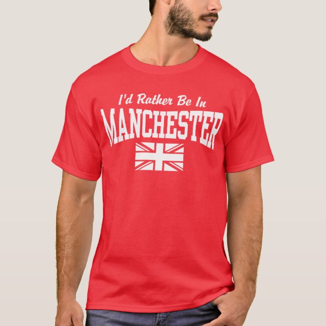 Camiseta Preferiría Estar En Manchester (Anverso)