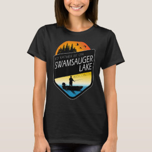 Camiseta Preferiría Estar En Pesca Del Lago Swamsauger Wisc