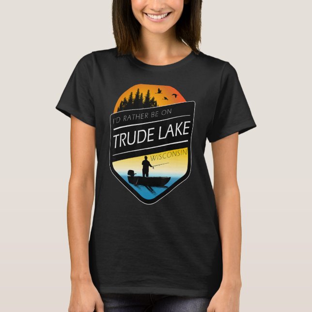 Camiseta Preferiría Estar En Pesca Del Lago Trude Wisconsin (Anverso)