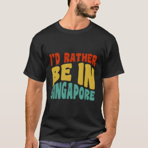 Camiseta Preferiría Estar En Singapur