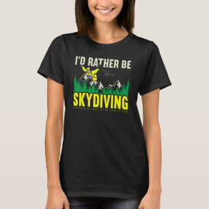 Camiseta Preferiría Estar En Skydiving Paraach