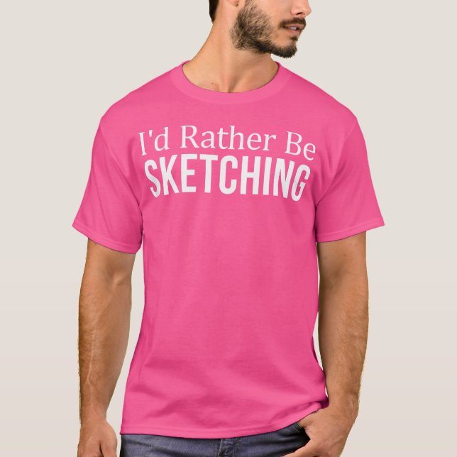 Camiseta Preferiría Estar Esbozando - (Anverso)