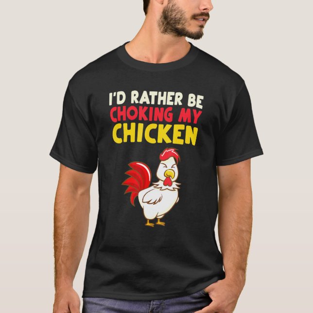 Camiseta Preferiría estar estrangulando a mi pollo (Anverso)