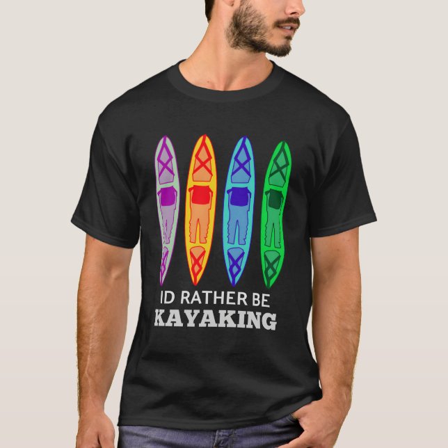 Camiseta Preferiría Estar Haciendo Kayak En Hombres, Mujere (Anverso)