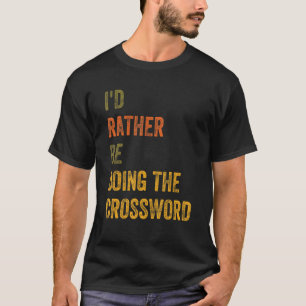 Camiseta Preferiría Estar Haciendo La Crossword