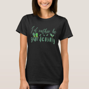 Camiseta Preferiría Estar Jardín Amor Jardinería Keen Garde