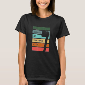 Camiseta Preferiría estar lanzando hachas