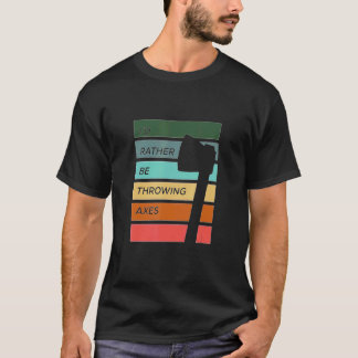 Camiseta Preferiría estar lanzando hachas