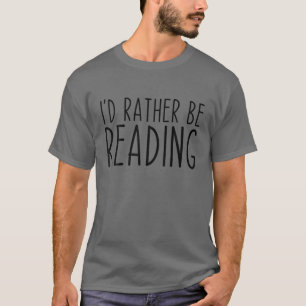 Camiseta Preferiría estar leyendo a un lector divertido Lee