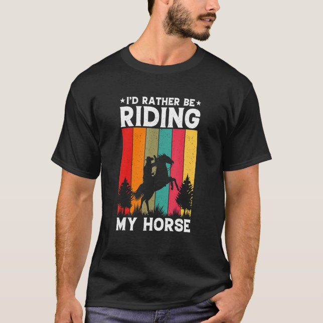 Camiseta Preferiría Estar Montando A Caballo Ecuestre. (Anverso)