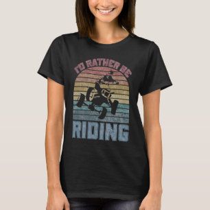 Camiseta Preferiría Estar Montando Cuatro Ruedas ATV Quad C