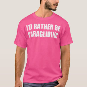 Camiseta Preferiría Estar Parapente Parapente Parachute Sky