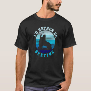 Camiseta Preferiría Estar Patinando Para Un Hockey Sobre Hi