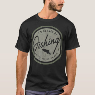 Camiseta Preferiría Estar Pescando Camiseta, Retro Molesto 