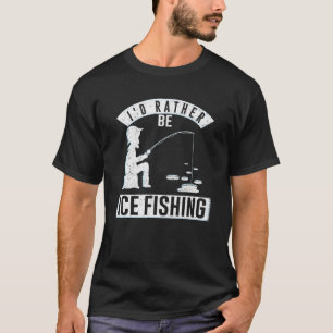 Camiseta Preferiría Estar Pescando Hielo Aventura Aventura