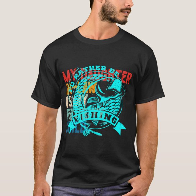 Camiseta Preferiría Estar Pescando Un Regalo Gracioso De Ma (Anverso)