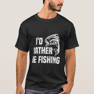 Camiseta Preferiría Estar Pescando Una Cita De Pescador