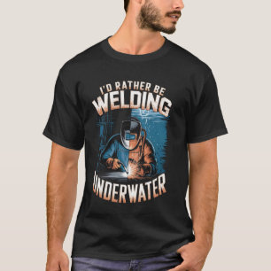 Camiseta Preferiría estar soldando soldador submarino
