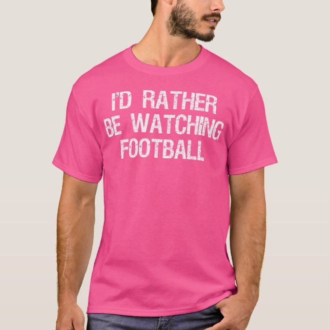 Camiseta Preferiría Estar Viendo Deportes Graciosos De Fútb (Anverso)