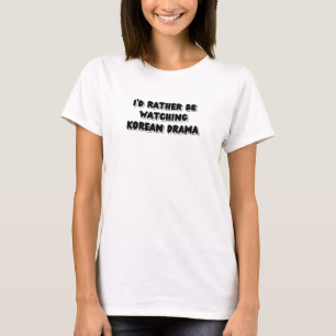 Camiseta Preferiría Estar Viendo Drama Coreano