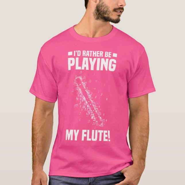 Camiseta Preferiría Jugar A Mi Flutista De Flauta (Anverso)