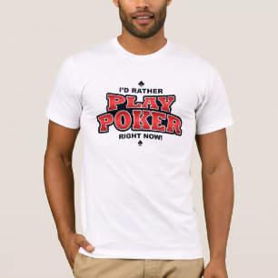 Camiseta Preferiría Jugar al Poker ahora mismo