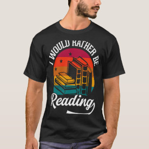 Camiseta Preferiría Leer El Lector De Libros Gusano De Libr
