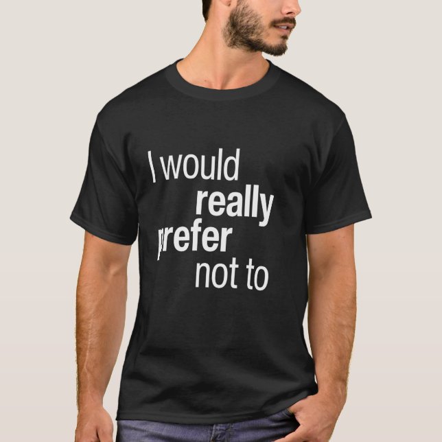 Camiseta Preferiría No Querer No Pagar. (Anverso)