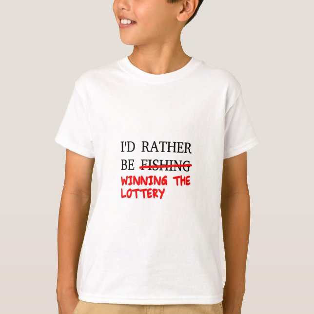 Camiseta Preferiría Pescar... Ganar La Lotería (Anverso)