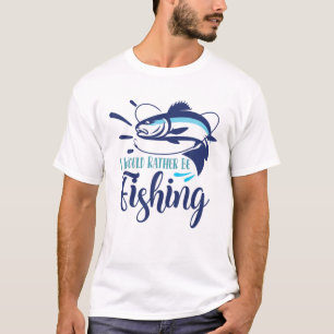 Camiseta Preferiría Pescar   Graciosos Fis de pescadores