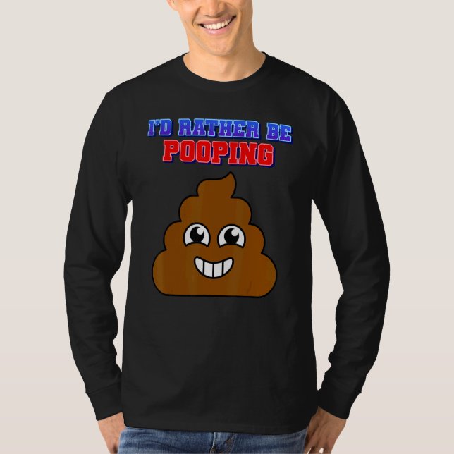 Camiseta Preferiría Pooping Humor Graphic (Anverso)