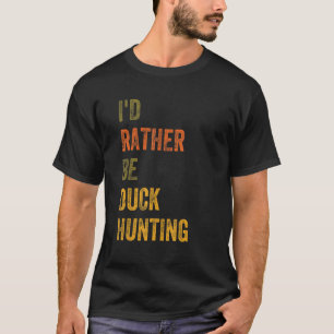 Camiseta Preferiría Ser Caza De Patos