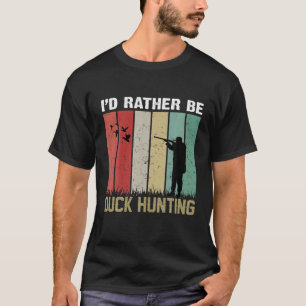 Camiseta Preferiría Ser Caza De Patos