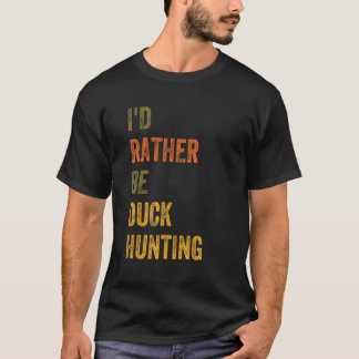 Camiseta Preferiría Ser Caza De Patos