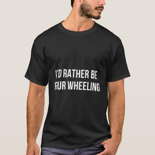 Camiseta Preferiría Ser Cuatro Ruedas (Anverso)