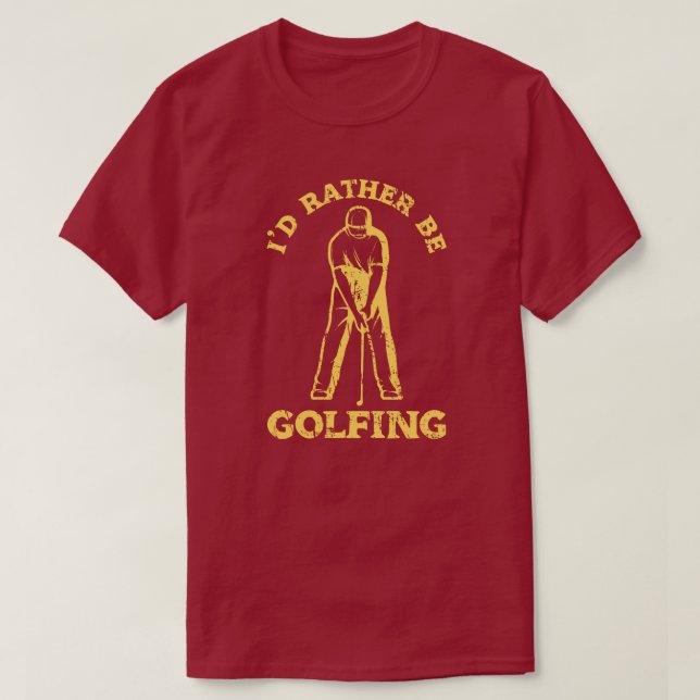 Camiseta Preferiría Ser El Amante Del Golf Funny (Diseño del anverso)