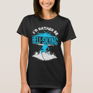 Camiseta Preferiría Ser Heli-Skiing