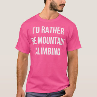 Camiseta Preferiría Ser Montañismo -