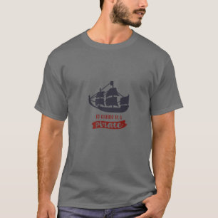 CAMISETA PREFERIRÍA SER PIRATA, UNA VIDA PIRATA PARA MÍ. AR
