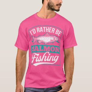 Camiseta Preferiría Ser Salmón Pescando A Papá Gracioso Rod