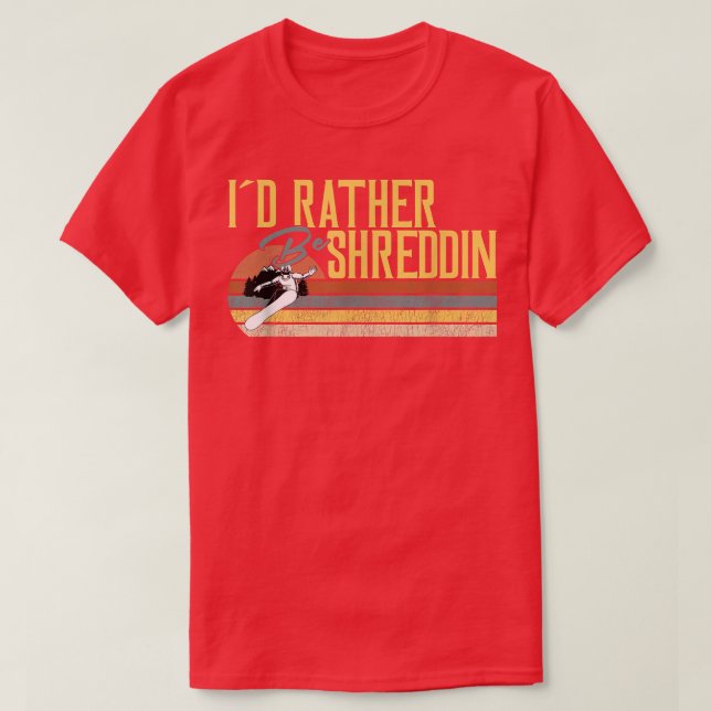 Camiseta Preferiría Ser Shreddin, Snowboard (Diseño del anverso)