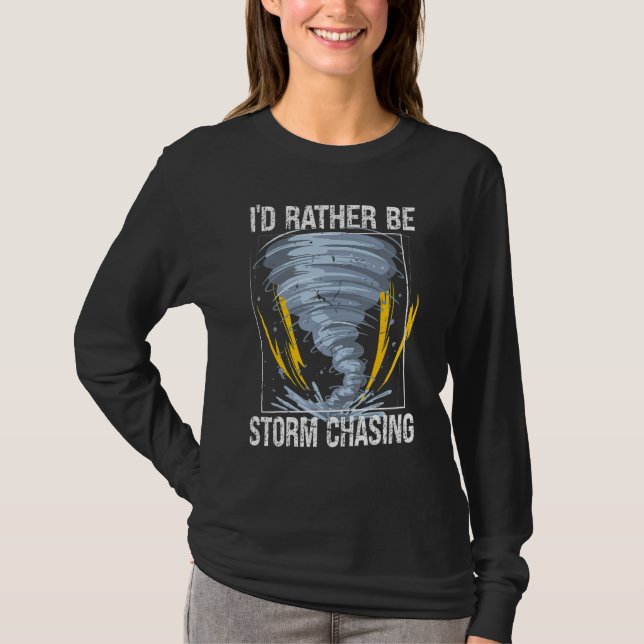 Camiseta Preferiría Ser Tormenta Persiguiendo a Tornado (Anverso)
